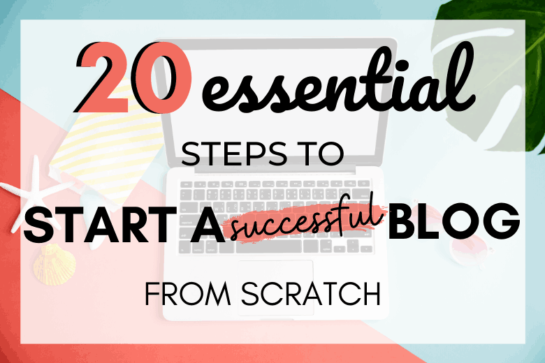 how to start a successful blog and make money 20 step checklist for beginners
